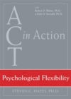 Image for ACT In Action: Psychological Flex : Psychological Flexibility