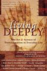 Image for Living deeply  : the art and science of transformation in everyday life