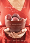 Image for Eating the moment  : 141 mindful practices to overcome overeating one meal at a time