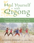 Image for Heal yourself with qigong  : gentle practices to increase energy, restore health, and relax the mind