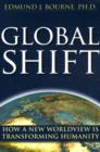 Image for Global shift  : how a new worldview is transforming humanity