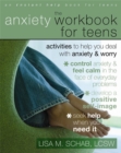 Image for The Anxiety Workbook for Teens : Activities to Help You Deal with Anxiety and Worry