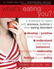 Image for What&#39;s Eating You? : A Workbook for Teens With Anorexia, Bulimia, &amp; Other Eating Disorders