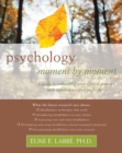 Image for Psychology moment by moment: a guide to enhancing your clinical practice with mindfulness and meditation