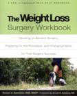 Image for Weight loss surgery success workbook  : deciding on surgery, preparing for the procedure, and changing lifestyle habits for post-surgery success