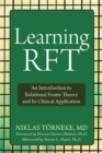 Image for Learning RFT : An Introduction to Relational Frame Theory and Its Clinical Applications