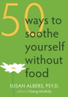 Image for 50 Ways to Soothe Yourself Without Food