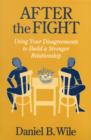 Image for After the Fight : Using Your Disagreements to Build a Stronger Relationship