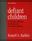 Image for Defiant Children : A Clinician&#39;s Manual for Assessment and Parent Training