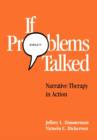 Image for If Problems Talked : Narrative Therapy in Action
