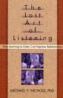 Image for The Lost Art of Listening : How Learning to Listen Can Improve Relationships