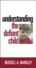Image for Understanding The Defiant Child