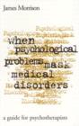 Image for When Psychological Problems Mask Medical Disorders : A Guide for Psychotherapists
