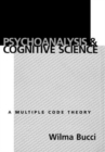 Image for Psychoanalysis and Cognitive Science : A Multiple Code Theory