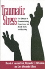 Image for Traumatic stress  : the effects of overwhelming experience on mind, body, and society