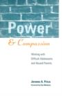 Image for Power and compassion  : working with difficult adolescents and abused parents