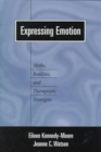 Image for Expressing emotion  : myths, realities, and therapeutic strategies
