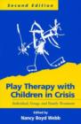 Image for Play therapy with children in crisis  : individual, family, &amp; group treatment