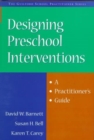 Image for Designing preschool interventions  : a practitioner&#39;s guide