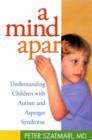 Image for A mind apart  : understanding children with autism and Asperger syndrome