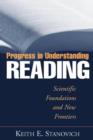 Image for Progress in understanding reading  : scientific foundations and new frontiers