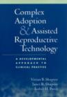 Image for Complex adoption and assisted reproductive technology  : a developmental approach to clinical practice