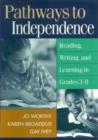 Image for Pathways to independence  : reading, writing and learning in grades 3-8