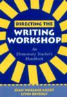 Image for Directing the Writing Workshop : An Elementary Teacher&#39;s Handbook