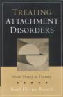 Image for Treating Attachment Disorders : From Theory to Therapy