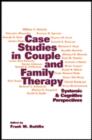 Image for Case studies in couple and family therapy  : systemic and cognitive perspectives