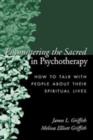 Image for Encountering the Sacred in Psychotherapy : How to Talk with People about Their Spiritual Lives