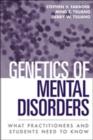 Image for Genetics of Mental Disorders : What Practitioners and Students Need to Know