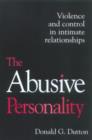 Image for The abusive personality  : violence and control in intimate relationships