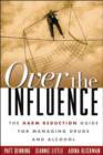 Image for Over the influence  : the harm reduction guide for managing drugs and alcohol