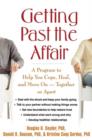 Image for Getting past the affair  : a program to help you cope, heal, and move on - together or apart