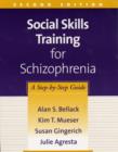 Image for Social Skills Training for Schizophrenia, Second Edition : A Step-by-Step Guide