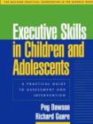 Image for Executive skills in children and adolescents  : a practical guide to assessment and intervention
