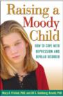 Image for Raising a moody child  : how to cope with depression and bipolar disorder