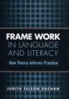 Image for Frame work in language and literacy  : how theory informs practice