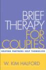 Image for Brief Therapy for Couples : Helping Partners Help Themselves