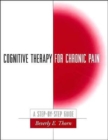 Image for Cognitive therapy for chronic pain  : a step-by-step guide