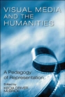 Image for Visual Media &amp; The Humanities : A Pedagogy Of Representation
