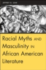 Image for Racial Myths and Masculinity in African American Literature