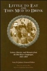 Image for Little to Eat and Thin Mud to Drink : Letters, Diaries, and Memoirs from the Red River Campaigns, 1863-1864
