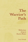 Image for The Warrior&#39;s Path : Reflections along an Ancient Route