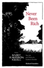 Image for Never Been Rich : The Life and Work of a Southern Ruralist Writer, Harry Harrison Kroll