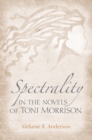 Image for Spectrality in the Novels of Toni Morrison