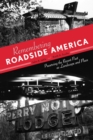 Image for Remembering roadside America: preserving the recent past as landscape and place