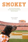 Image for Smokey  : the true stories behind the University of Tennessee&#39;s beloved mascot