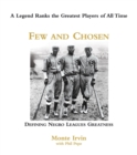 Image for Few and Chosen Negro Leagues : Defining Negro Leagues Greatness